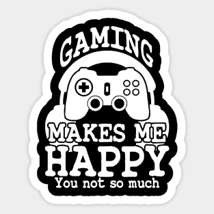 Gaming Makes Me Happy You So Much Sticker